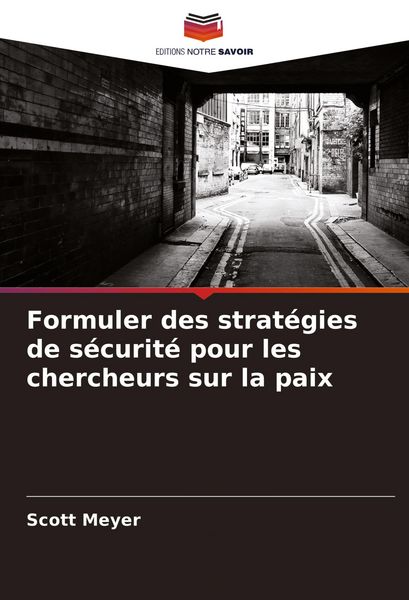 Produktbild: Formuler des strat&eacute;gies de s&eacute;curit&eacute; pour les chercheurs sur la paix