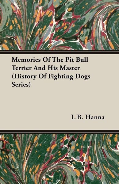 Produktbild: Memories of the Pit Bull Terrier and His Master (History of Fighting Dogs Series)