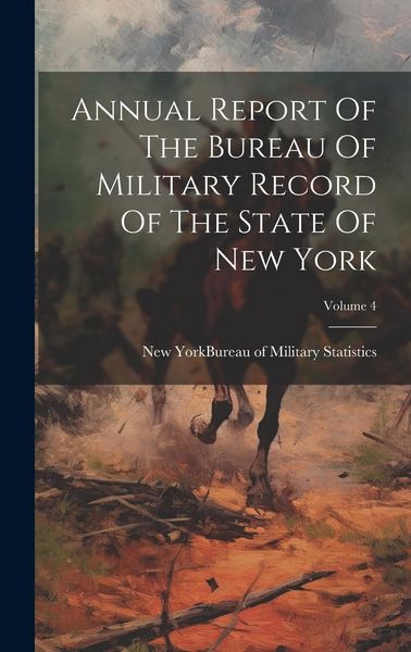 Produktbild: Annual Report Of The Bureau Of Military Record Of The State Of New York; Volume 4