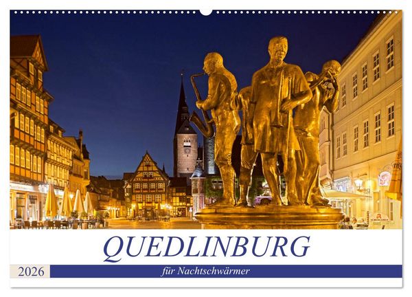 QUEDLINBURG FÜR NACHTSCHWÄRMER (Wandkalender 2026 DIN A2 quer), CALVENDO Monatskalender