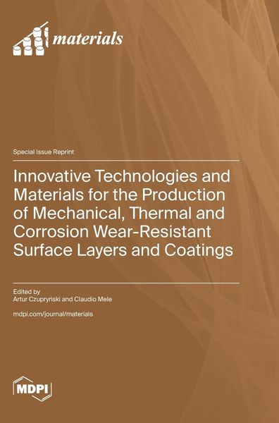 Produktbild: Innovative Technologies and Materials for the Production of Mechanical, Thermal and Corrosion Wear-Resistant Surface Layers and Coatings