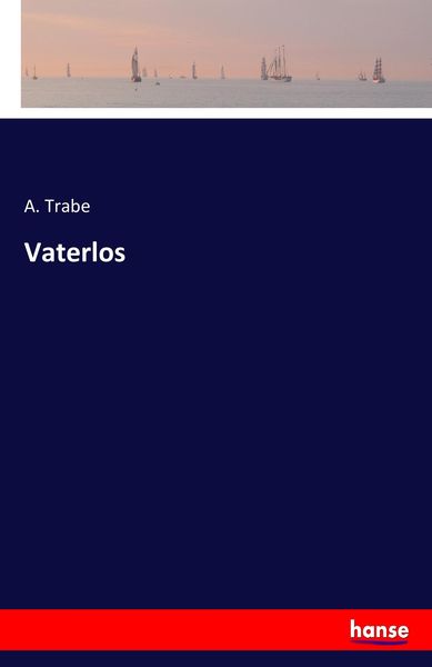 Vaterlos, Taschenbuch von A. Trabe, Hansebooks, 9783743482012