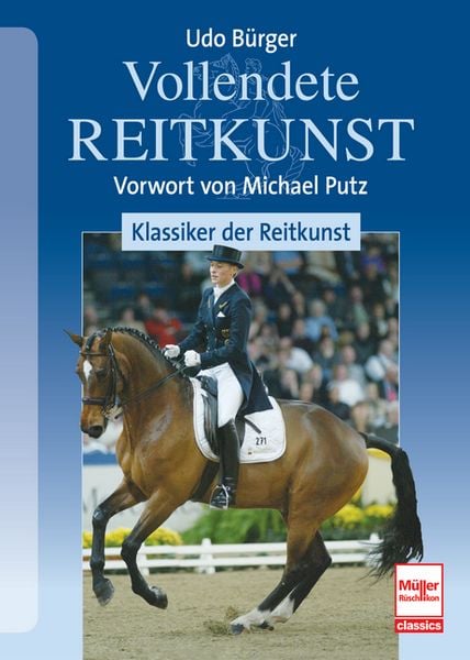 Vollendete Reitkunst: Klassiker der Reitkunst, Taschenbuch von Udo Bürger, Müller Rüschlikon, 9783275023462