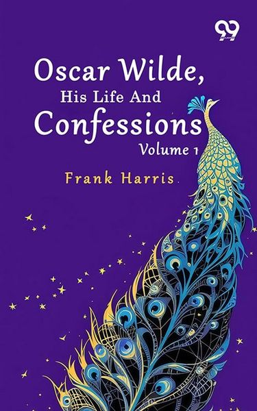 Produktbild: Oscar Wilde, His Life And Confessions: Volume 1