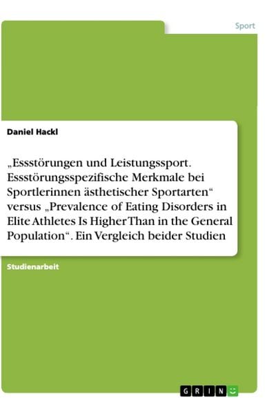 Produktbild: "Essst&ouml;rungen und Leistungssport. Essst&ouml;rungsspezifische Merkmale bei Sportlerinnen &auml;sthetischer Sportarten" versus "Prevalence of Eating Disorders in Elite Athletes Is Higher Than in the General Population". Ein Vergleich beider Studien