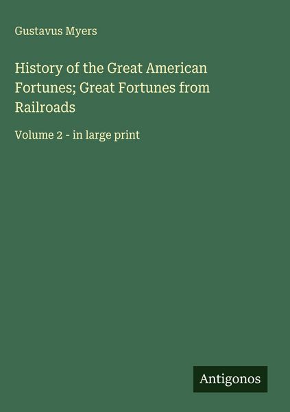 Produktbild: History of the Great American Fortunes; Great Fortunes from Railroads