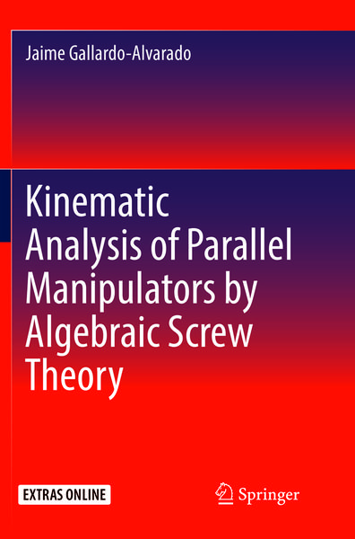 Produktbild: Kinematic Analysis of Parallel Manipulators by Algebraic Screw Theory