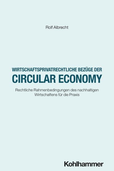 Produktbild: Wirtschaftsprivatrechtliche Bez&uuml;ge der Circular Economy