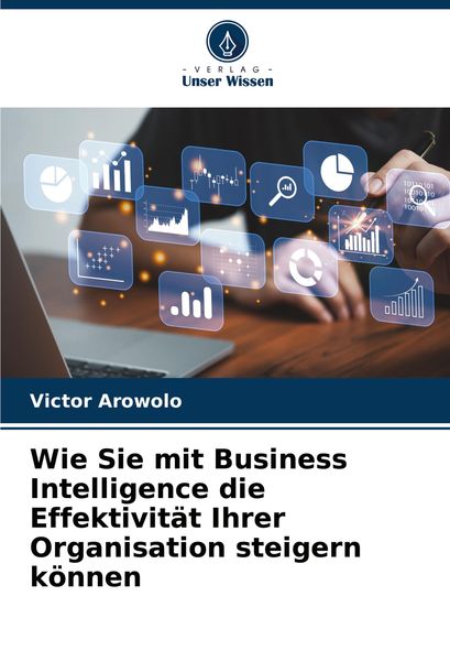 Wie Sie mit Business Intelligence die Effektivität Ihrer Organisation steigern können