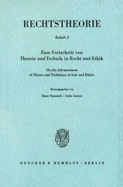 Zum Fortschritt von Theorie und Technik in Recht und Ethik - On the Advancement of Theory and Technique in Law and Ethic
