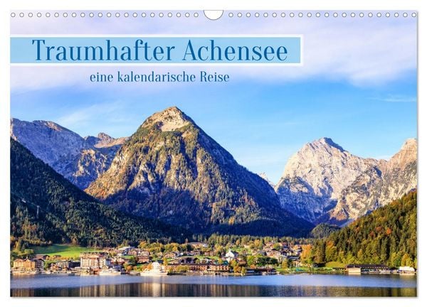 Traumhafter Achensee - eine kalendarische Reise (Wandkalender 2026 DIN A3 quer), CALVENDO Monatskalender