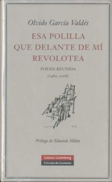 Produktbild: Esa polilla que delante de m&iacute; revolotea : poes&iacute;a reunida (1982-2008)