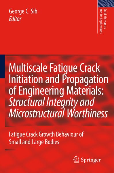 Produktbild: Multiscale Fatigue Crack Initiation and Propagation of Engineering Materials: Structural Integrity and Microstructural Worthiness