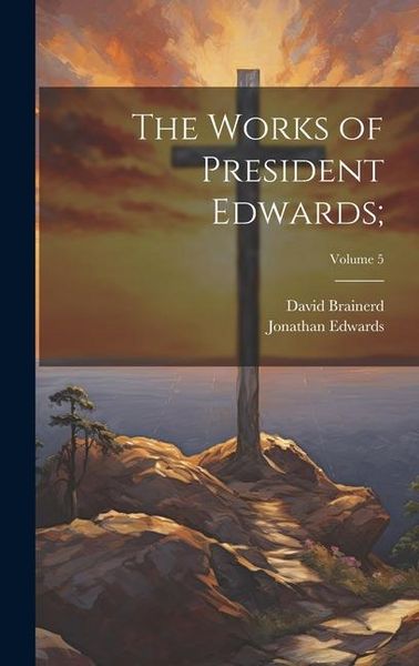Produktbild: The Works of President Edwards;; Volume 5
