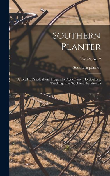 Produktbild: Southern Planter: Devoted to Practical and Progressive Agriculture, Horticulture, Trucking, Live Stock and the Fireside; vol. 69, no. 2