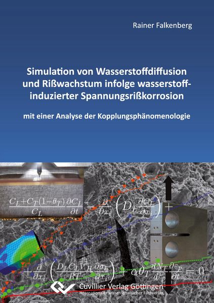 Produktbild: Simulation von Wasserstoffdiffusion und Ri&szlig;wachstum infolge wasserstoffinduzierter Spannungsri&szlig;korrosion mit einer Analyse der Kopplungsph&auml;nomenologie