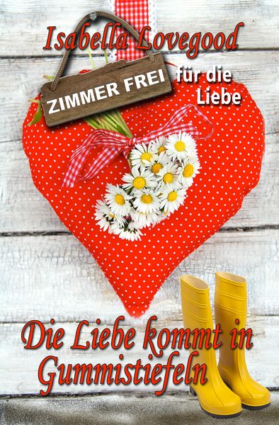 Produktbild: Die Liebe kommt in Gummistiefeln