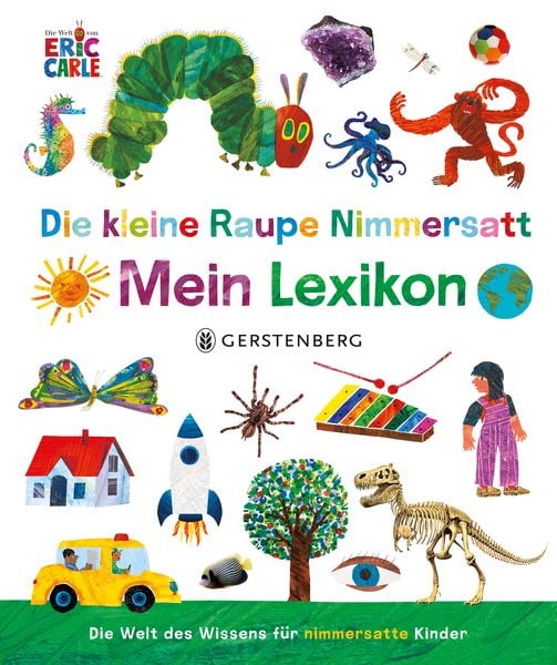 Die kleine Raupe Nimmersatt - Mein Lexikon, Gebundene Ausgabe von Eric Carle, Gerstenberg, 9783836963299