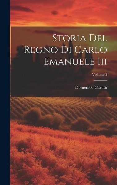 Produktbild: Storia Del Regno Di Carlo Emanuele Iii; Volume 2