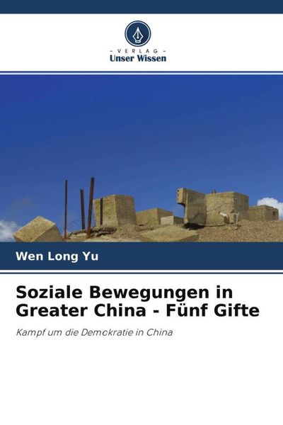 Soziale Bewegungen in Greater China - Fünf Gifte, Taschenbuch von Wen Long Yu, Verlag Unser Wissen, 9786204252384