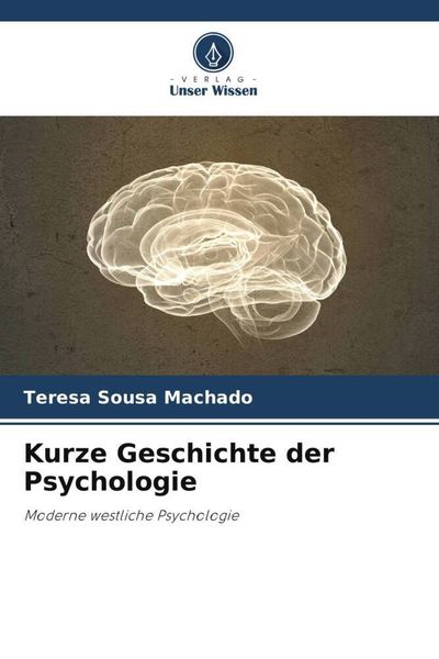 Kurze Geschichte der Psychologie, Taschenbuch von Teresa Sousa Machado, Verlag Unser Wissen, 9786204824680