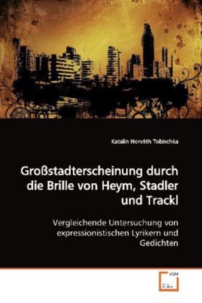 Horváth Tobischka, K: Großstadterscheinung durch die Brille, Taschenbuch von Katalin Horváth Tobischka, VDM, 9783639171792