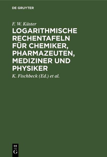 Produktbild: Logarithmische Rechentafeln f&uuml;r Chemiker, Pharmazeuten, Mediziner und Physiker