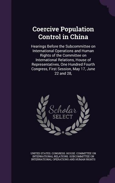 Produktbild: Coercive Population Control in China: Hearings Before the Subcommittee on International Operations and Human Rights of the Committee on International