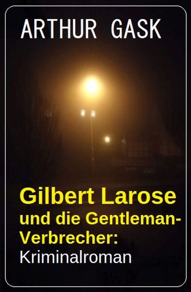 Produktbild: Gilbert Larose und die Gentleman-Verbrecher: Kriminalroman