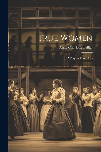 Produktbild: True Women: A Play In Three Acts