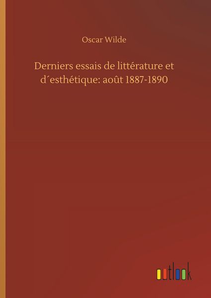 Produktbild: Derniers essais de litt&eacute;rature et d&acute;esth&eacute;tique: ao&ucirc;t 1887-1890