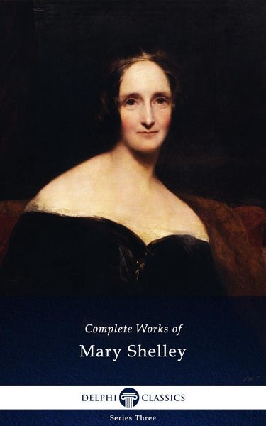 Produktbild: Delphi Complete Works of Mary Shelley (Illustrated)