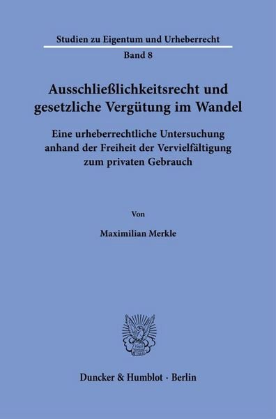 Produktbild: Ausschlie&szlig;lichkeitsrecht und gesetzliche Verg&uuml;tung im Wandel