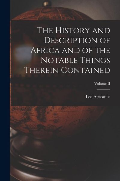 Produktbild: The History and Description of Africa and of the Notable Things Therein Contained; Volume II