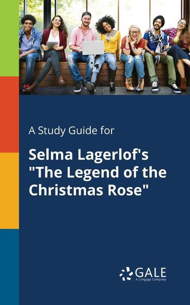 A Study Guide for Selma Lagerlof's 'The Legend of the Christmas Rose'