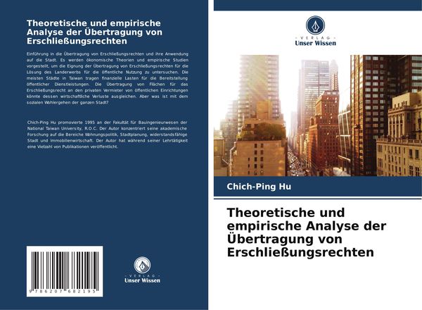 Theoretische und empirische Analyse der Übertragung von Erschließungsrechten, Taschenbuch von Chich-Ping Hu, Verlag Unser Wissen, 9786207682195