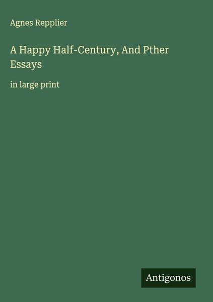 Produktbild: A Happy Half-Century, And Pther Essays