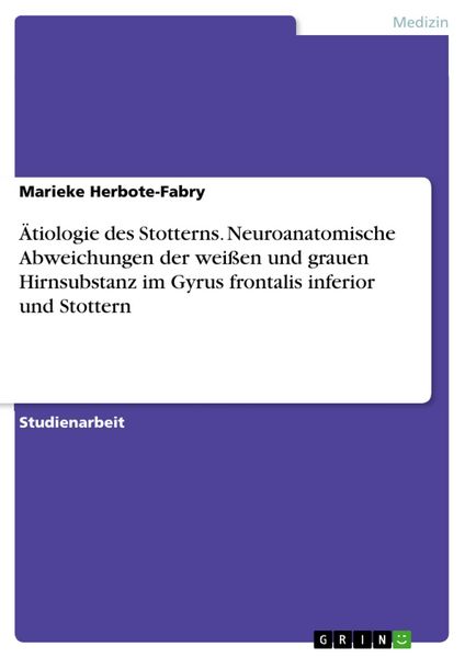Produktbild: &Auml;tiologie des Stotterns. Neuroanatomische Abweichungen der wei&szlig;en und grauen Hirnsubstanz im Gyrus frontalis inferior und Stottern
