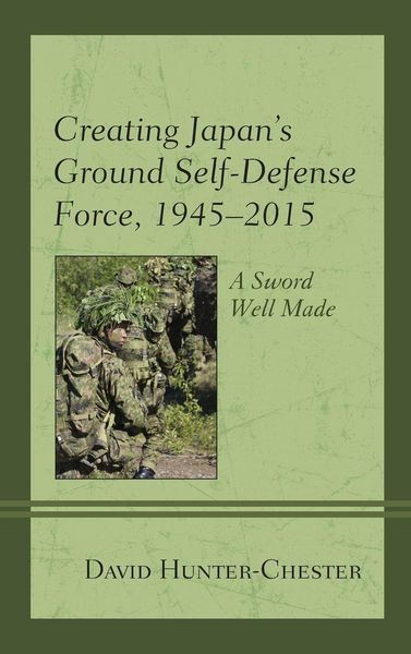 Produktbild: Creating Japan's Ground Self-Defense Force, 1945-2015