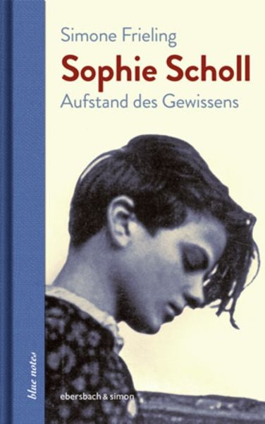Sophie Scholl, Gebundene Ausgabe von Simone Frieling, Ebersbach & Simon, 978-3-86915-227-1