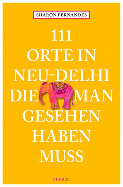 Produktbild: 111 Orte in Neu-Dehli, die man gesehen haben muss