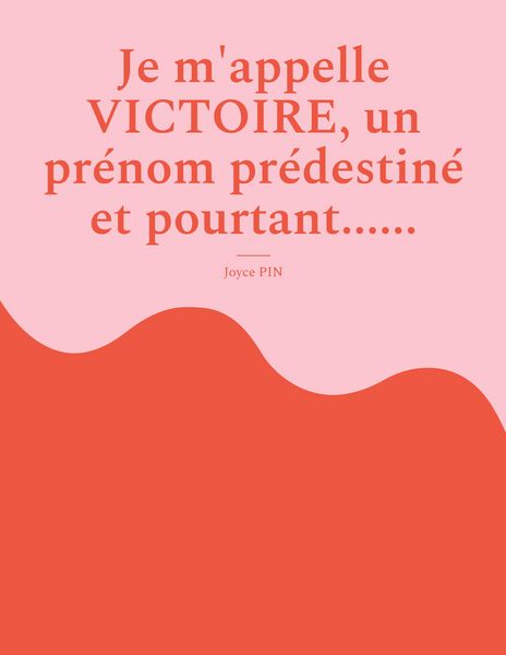 Produktbild: Je m'appelle Victoire, un pr&eacute;nom pr&eacute;destin&eacute; et pourtant......