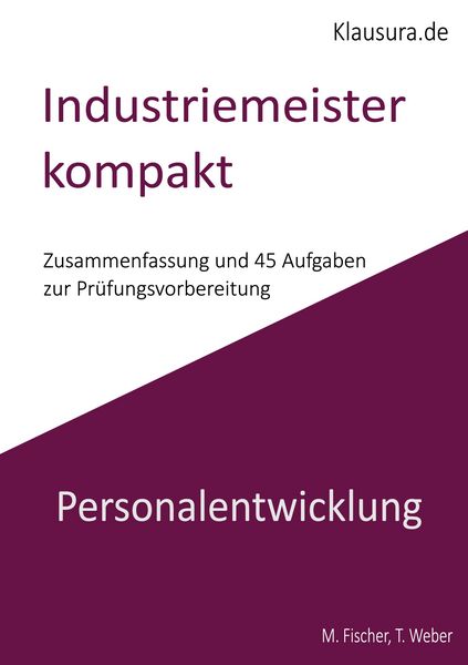 Industriemeister Kompakt Personalentwicklung, Taschenbuch von M. Fischer , T. Weber, BoD – Books on Demand, 9783769320541