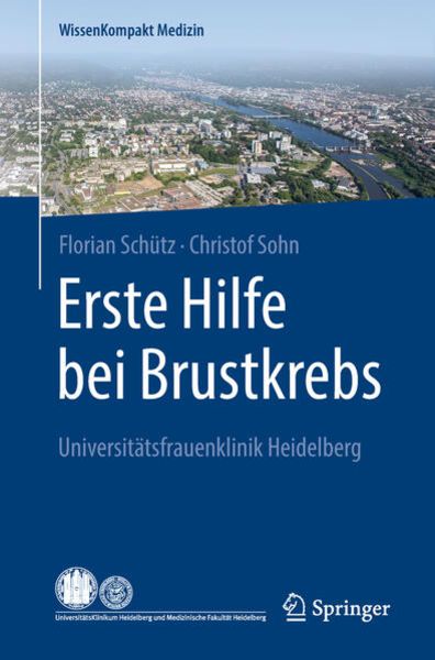 Erste Hilfe bei Brustkrebs, Taschenbuch von Florian Schütz,Christof Sohn, Springer Berlin, 978-3-662-55702-0