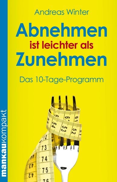 Produktbild: Abnehmen ist leichter als Zunehmen. Das 10-Tage-Programm