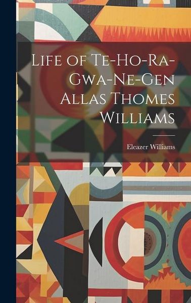 Produktbild: Life of Te-Ho-Ra-Gwa-Ne-Gen Allas Thomes Williams