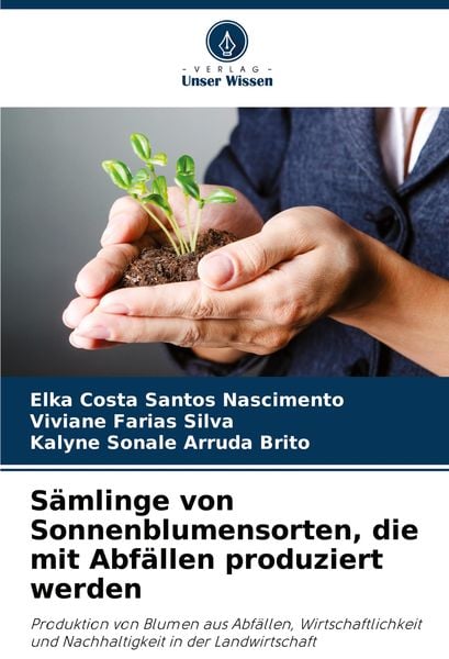 Sämlinge von Sonnenblumensorten, die mit Abfällen produziert werden, Taschenbuch von Elka Costa Santos Nascimento , Viviane Farias Silva , Kalyne