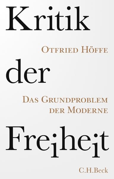 Kritik der Freiheit, Taschenbuch von Otfried Höffe, C.H. Beck, 978-3-406-77604-5