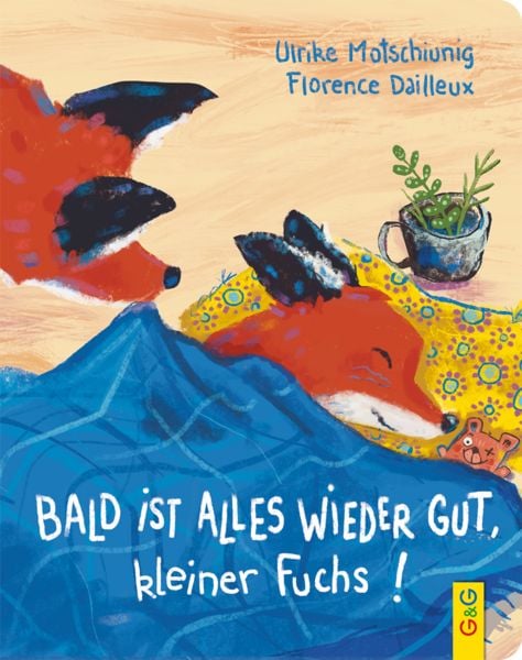 Bald ist alles wieder gut, kleiner Fuchs!, Gebundene Ausgabe von Ulrike Motschiunig, G&G Verlag, Kinder- und Jugendbuch, 9783707425697