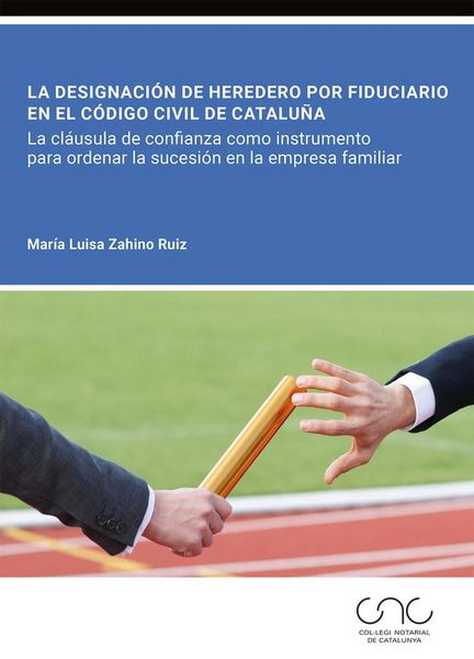 Produktbild: La designaci&oacute;n de heredero por fiduciario en el C&oacute;digo civil de Catalu&ntilde;a : la cl&aacute;usula de confianza como instrumento para ordenar la sucesi&oacute;n en la em